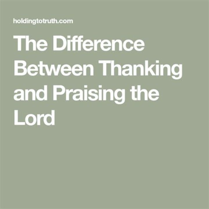 What's the difference between thanking God and praising God?